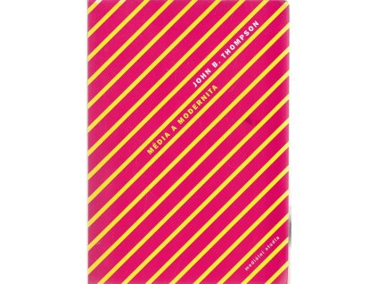 Média a modernita - sociální teorie médií, John B Thompson, 2004