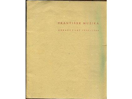 231717 vystava obrazu frantiska muziky z let 1920 1964 19 cervenec 16 srpen 1964 oblastni galerie v liberci