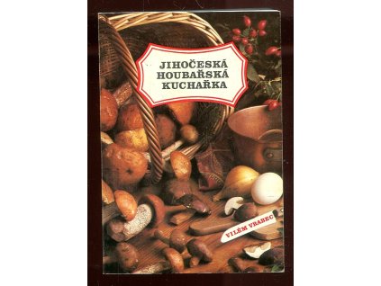 Jihočeská houbařská kuchařka, Vilém Vrabec, 1986