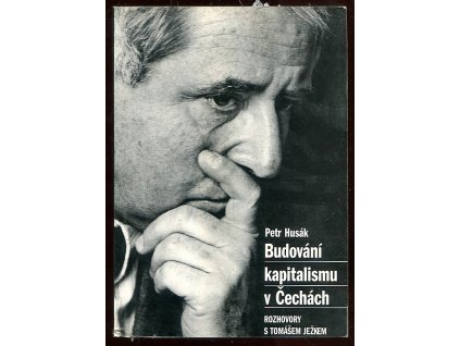 Budování kapitalismu v Čechách - rozhovory s Tomášem Ježkem, Petr Husák, 1997