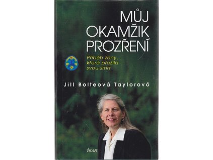 Můj okamžik prozření : příběh ženy, která přežila svou smrt