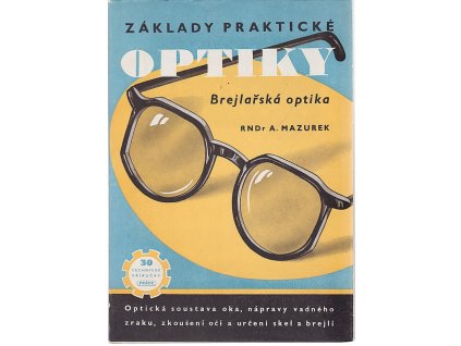 Základy praktické optiky. II. díl, Brejlařská optika, Alois Mazurek, 1950