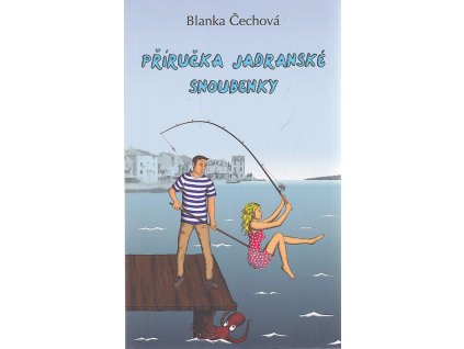 Příručka jadranské snoubenky, Blanka Čechová, 2020