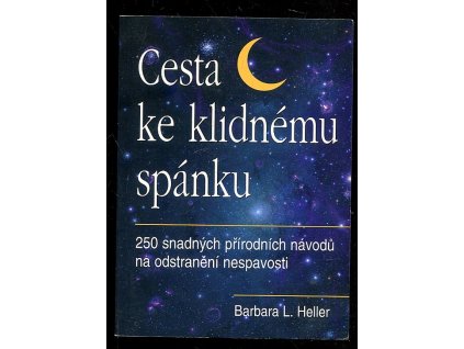 Cesta ke klidnému spánku - 250 snadných přírodních návodů na odstranění nespavosti, Barbara L Heller, 2007