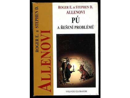 Pú a řešení problémů - Pú, Prasátko a jejich přátelé zkoumají jak řešit problémy, abyste to uměli i vy, Roger E Allen, 1998
