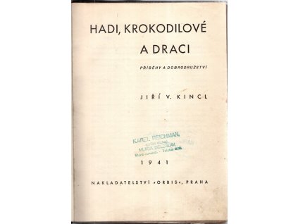 Hadi, krokodilové a draci : Příběhy a dobrodružství, Jiří V. Kincl, 1941