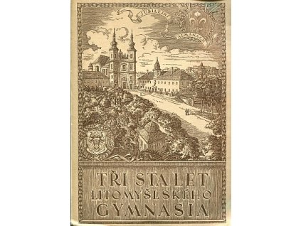 Tři sta let litomyšlského gymnasia 1644-1944