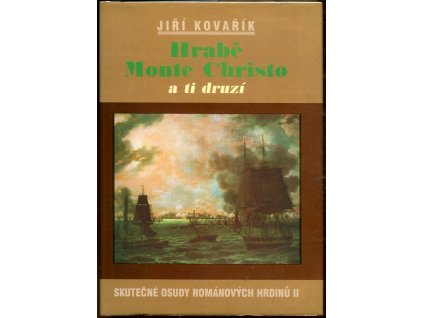 Hrabě Monte Christo a ti druzí : skutečné osudy románových hrdinů II, Jiří Kovařík, 1998