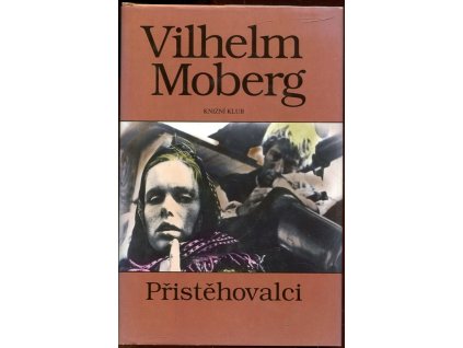 Přistěhovalci : román o vystěhovalcích, Vilhelm Moberg, 1994