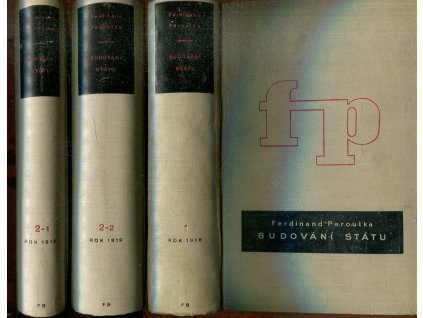 Budování státu - Československá republika v letech popřevratových. sv. I, II-1, II-2, Ferdinand Peroutka, 1934