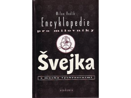 Encyklopedie pro milovníky Švejka s mnoha vyobrazeními, Milan Hodík, 1998
