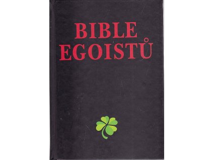 Bible egoistů : nejdříve já, potom ti druzí, Josef Kirschner, 2000