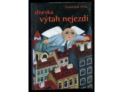 Dneska výtah nejezdí, František PON., 2006
