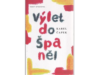 Výlet do Španěl : (osvětlený obrázky autorovými), Karel Čapek, 1995