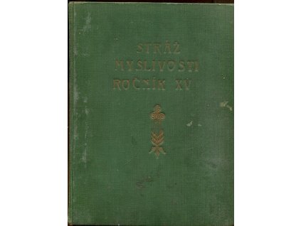 STRÁŽ MYSLIVOSTI, ročník XV, čísla 1–24