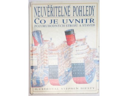 Neuvěřitelné pohledy : Co je uvnitř pozoruhodných strojů a staveb