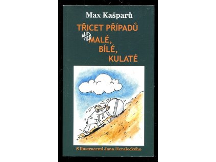 Třicet případů, aneb, Malé, bílé, kulaté, Jaroslav Max Kašparů, 2007
