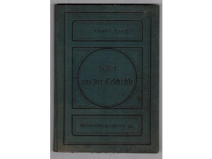 Bilder aus der Geschichte für Mädchenbürgerschulen. Tl. 3, Theodor Tupetz, 1893