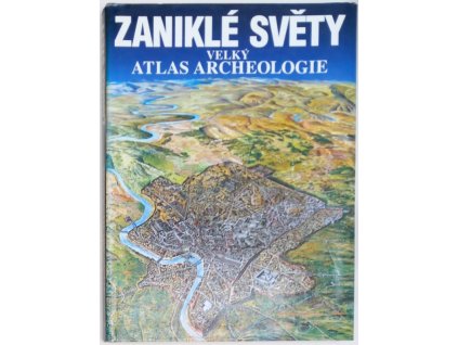 Zaniklé světy – velký atlas archeologie, 1995