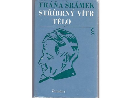 Stříbrný vítr, Tělo : romány, Fráňa Šrámek, 1978