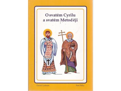 O svatém Cyrilu a o svatém Metodějovi a o Velehradu : moje první knížka, Petr Piťha, 2012