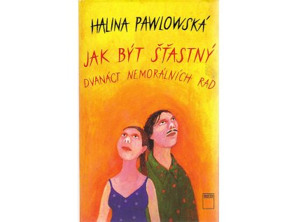 233658 jak byt stastny dvanact nemoralnich rad