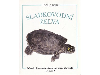 Sladkovodní želva - průvodce Romany Anděrové pro mladé chovatele, Romana Anděrová, 1998