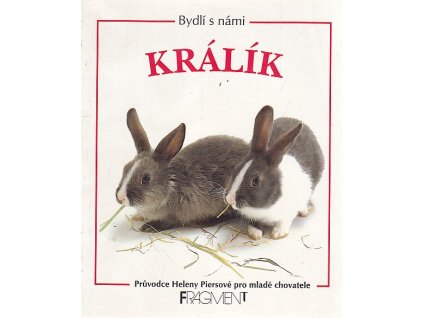 Králík : průvodce Heleny Piersové pro mladé chovatele, Helen Piers, 1997