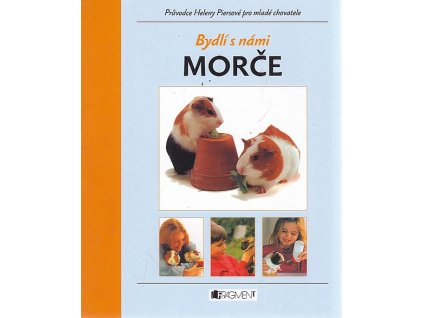 Morče - průvodce Heleny Piersové pro mladé chovatele, Helen Piers, 2005