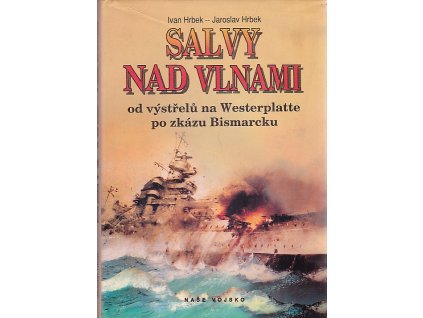 Salvy nad vlnami - od výstřelů na Westerplatte po zkázu Bismarcku