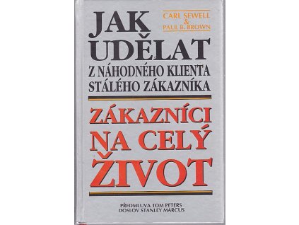 Zákazníci na celý život : jak udělat z náhodného klienta stálého zákazníka