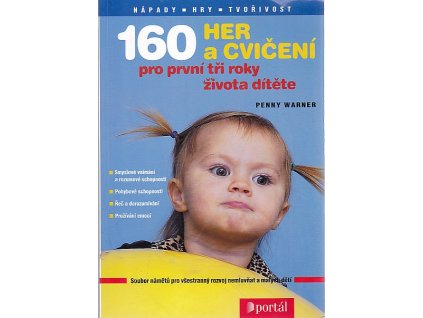 160 her a cvičení pro první tři roky života dítěte : soubor námětů pro všestranný rozvoj nemluvňat a malých dětí