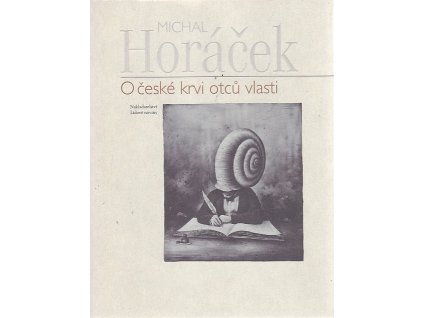 O české krvi otců vlasti : 52 esejů, Michal Horáček, 2004