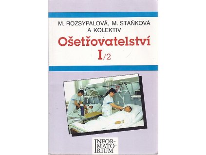 Ošetřovatelství I/2 - pro střední zdravotnické školy, Marie Rozsypalová, 1999