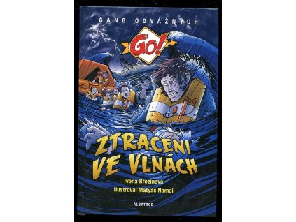 Go! Gang odvážných 1. - Ztraceni ve vlnách, Ivona Březinová, 2017