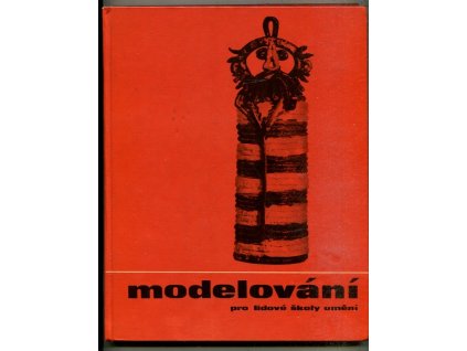 Modelování pro lidové školy umění : učební text pro lid. školy umění, Ladislav Fládr, 1967