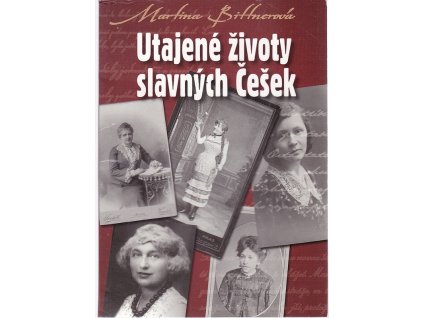 Utajené životy slavných Češek, Martina Bittnerová, 2014