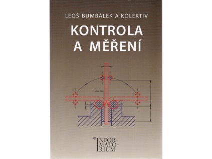 Kontrola a měření : pro SPŠ strojní, Leoš Bumbálek, 2009