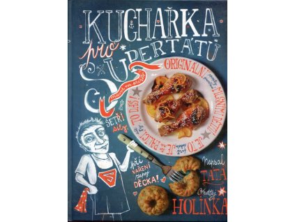 Kuchařka pro supertátu, Ondřej Holinka, 2015