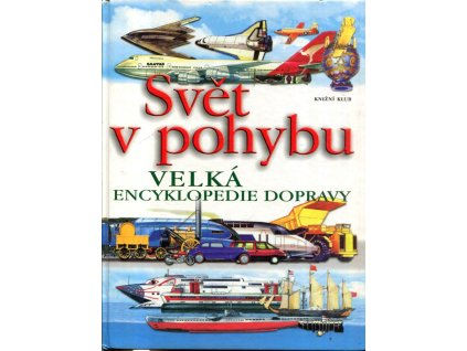 Svět v pohybu : velká encyklopedie dopravy