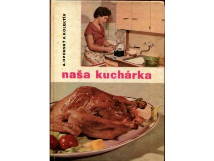 Naša kuchárka pre zdravých a chorých, Andrej Dvorský, 1965