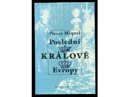 Poslední králové Evropy, Pierre Miquel, 1994