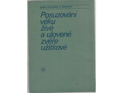 Posuzování věku živé a ulovené zvěře užitkové, Josef Lochman, 1978