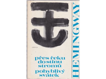 Přes řeku do stínu stromů - Pohyblivý svátek, Ernest Hemingway, 1978