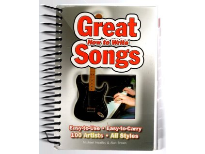 How to Write Great Songs: Easy-to-Use, Easy-to-Carry; 100 Artists; All Styles
