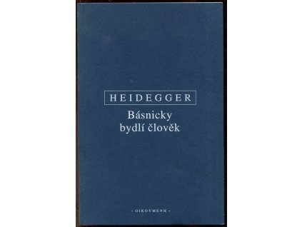 Básnicky bydlí člověk – německo-česky, Martin Heidegger, 2006
