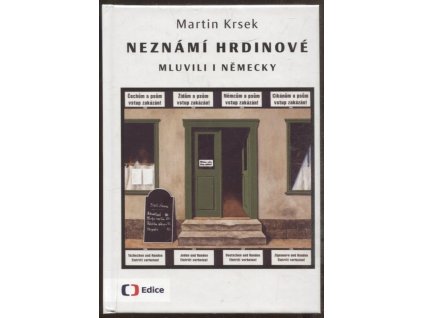 Neznámí hrdinové mluvili i německy, Martin Krsek, 2018