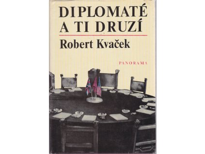 Diplomaté a ti druzí - k dějinám diplomacie za 2. světové války, Robert Kvaček, 1988