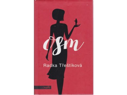 Osm, Radka Třeštíková, 2017