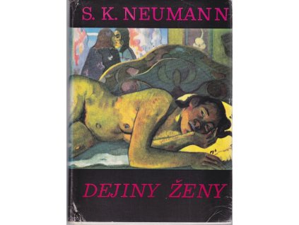 Dejiny ženy I. - Žena prírodná : Populárne sociologické, etnologické a kultúrno-historické kapitoly